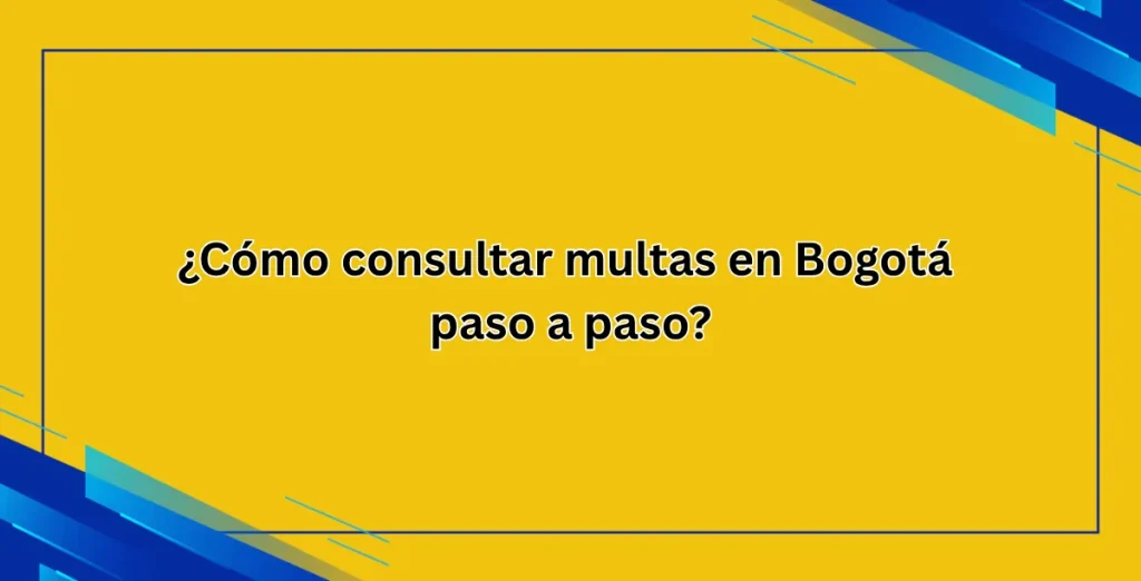 ¿Cómo consultar multas en Bogotá paso a paso