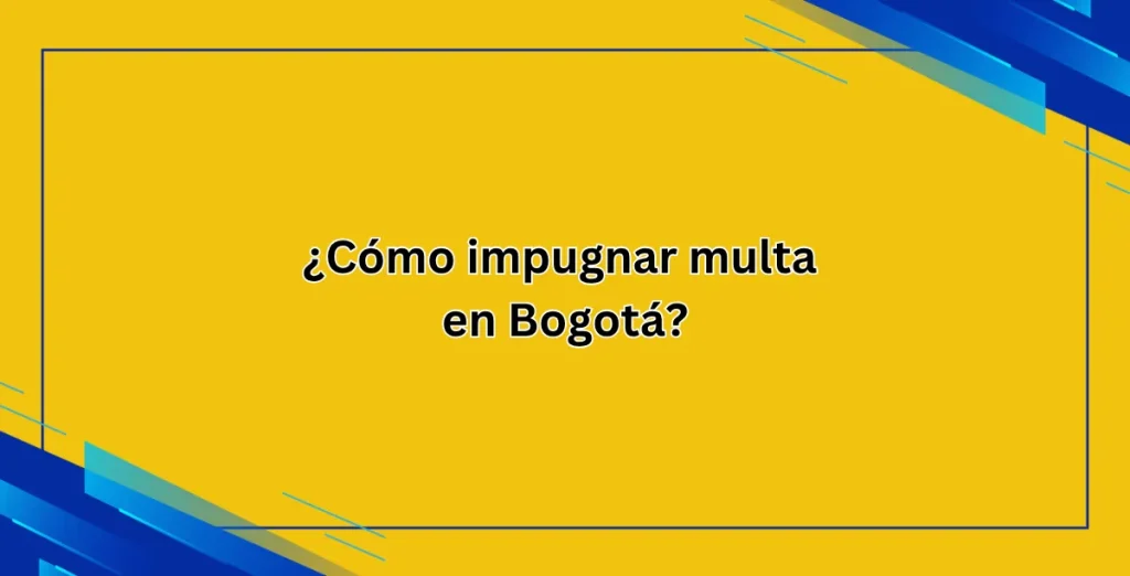 ¿Cómo impugnar multa en Bogotá