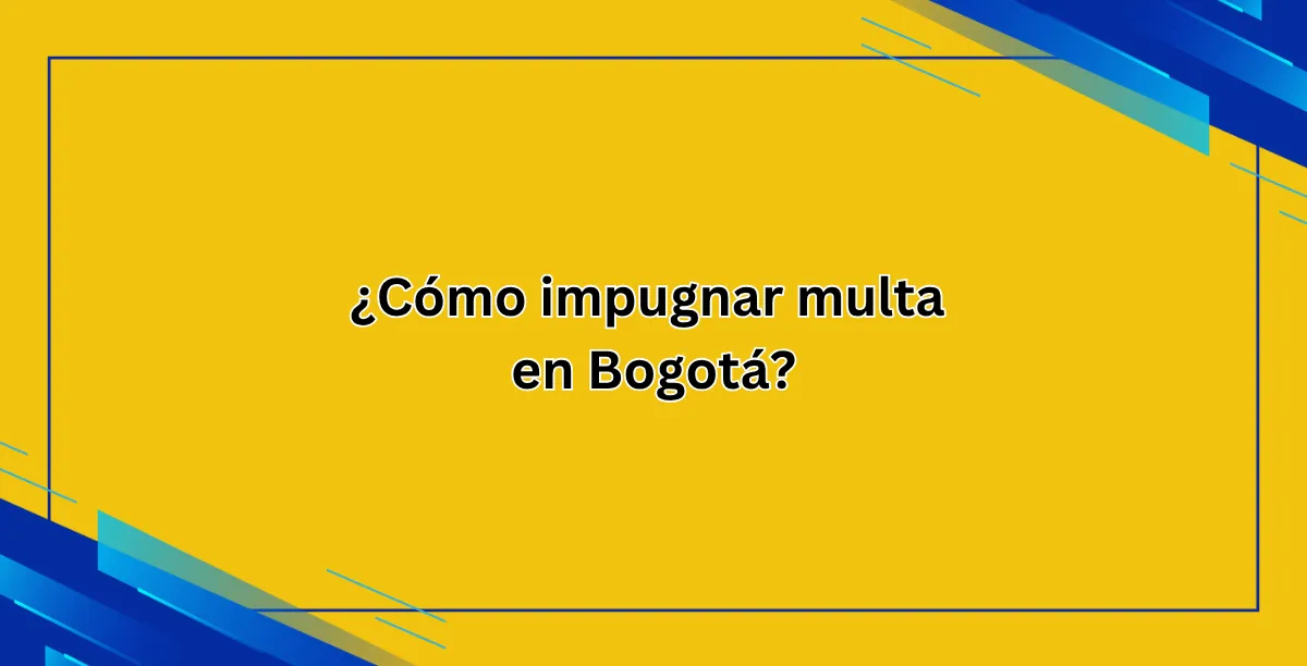 ¿Cómo impugnar multa en Bogotá
