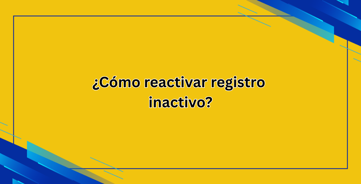 ¿Cómo reactivar registro inactivo?