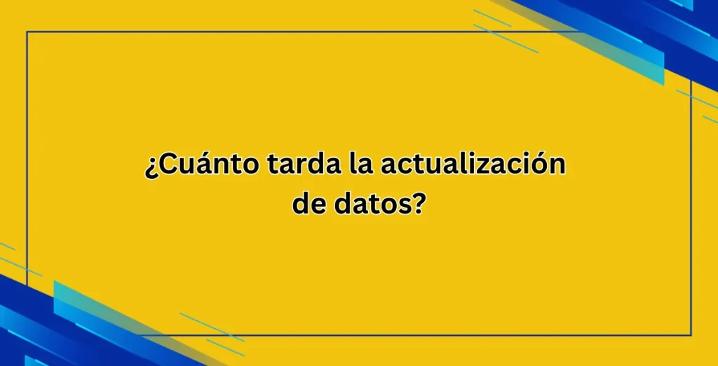 ¿Cuánto tarda la actualización de datos