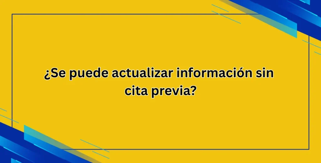 ¿Se puede actualizar información sin cita previa