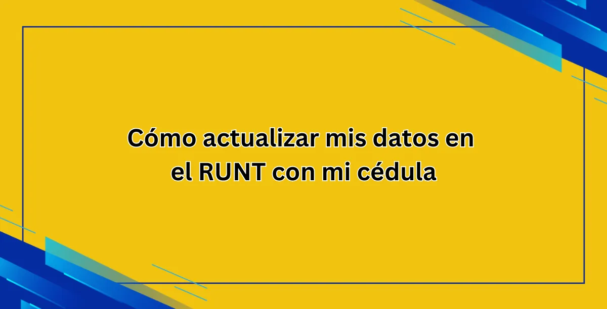 Cómo actualizar mis datos en el RUNT con mi cédula