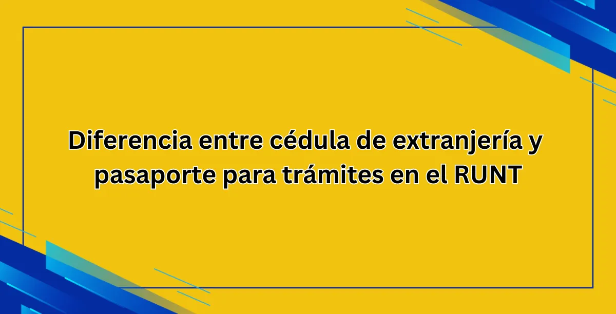 Diferencia entre cédula de extranjería y pasaporte para trámites en el RUNT