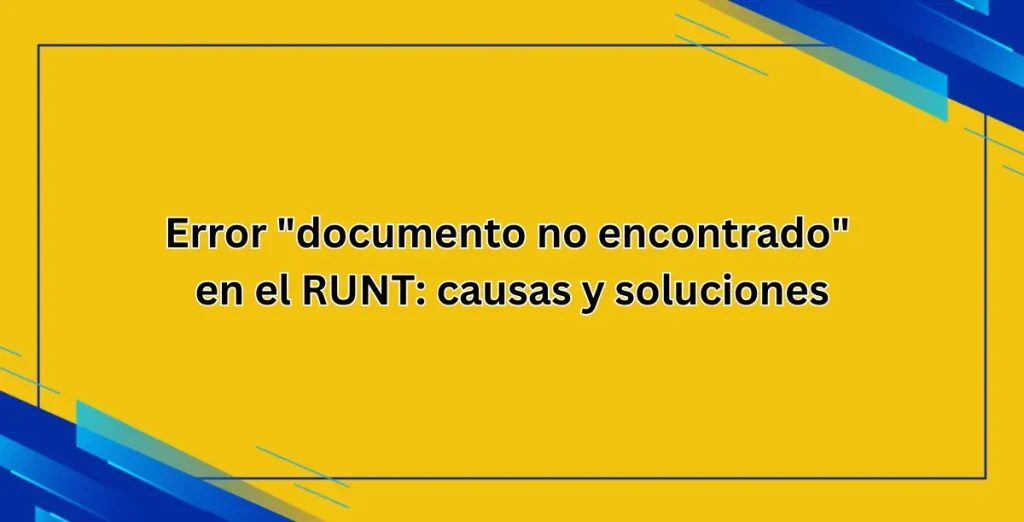 Error documento no encontrado en el RUNT causas y soluciones
