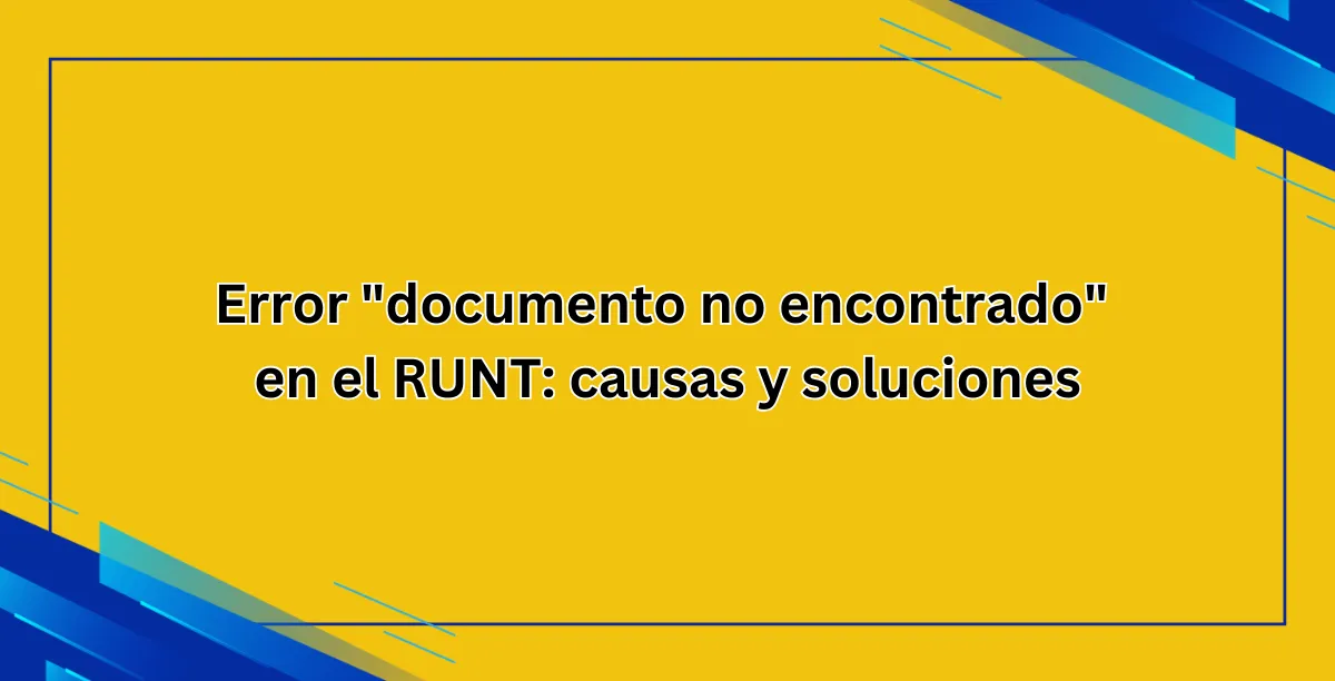 Error documento no encontrado en el RUNT causas y soluciones