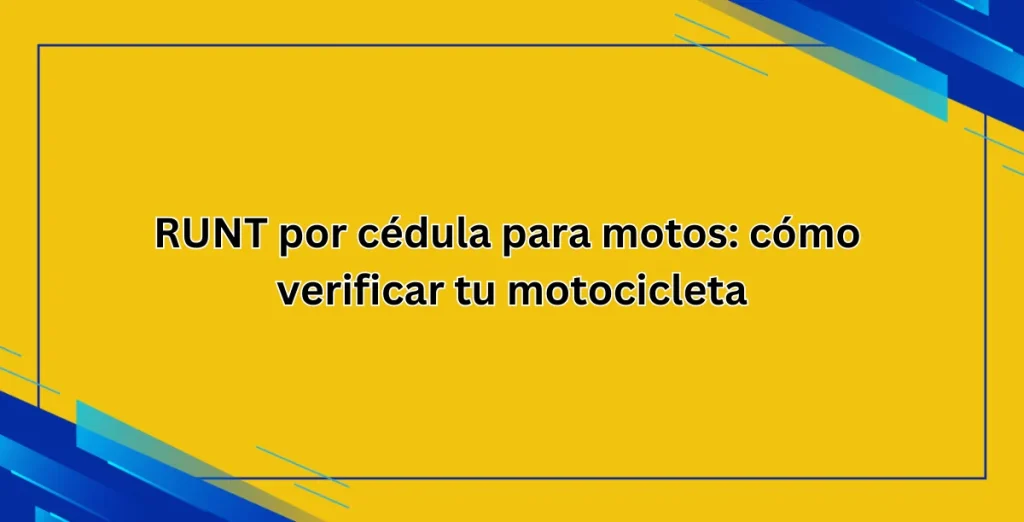 RUNT por cédula para motos: cómo verificar tu motocicleta