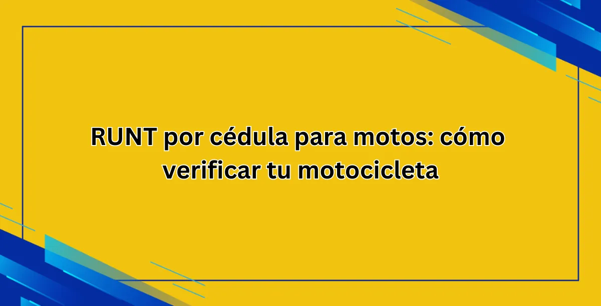 RUNT por cédula para motos: cómo verificar tu motocicleta