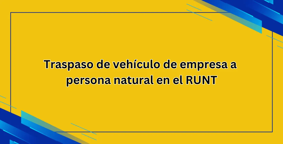Traspaso de vehículo de empresa a persona natural en el RUNT