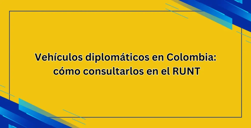 Vehículos diplomáticos en Colombia cómo consultarlos en el RUNT