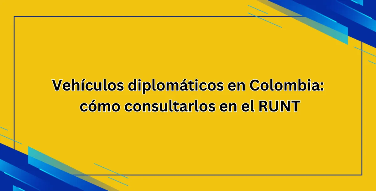 Vehículos diplomáticos en Colombia cómo consultarlos en el RUNT